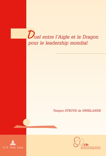 Tanguy Struye de Swielande - Duel entre l'Aigle et le Dragon pour le leadership mondial.