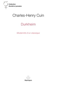 Charles-Henry Cuin - Durkheim - Modernité d'un classique.