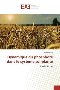 Adil Mihoub - Dynamique du phosphore dans le système sol-plante.