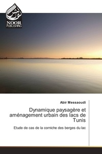 Alain Messaoudi - Dynamique paysagère et aménagement urbain des lacs de Tunis.