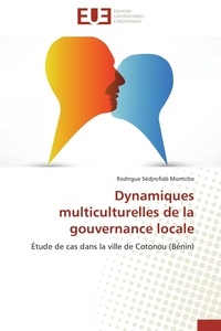 Rodrigue sèdjrofidé Montcho - Dynamiques multiculturelles de la gouvernance locale - Étude de cas dans la ville de Cotonou (Bénin).