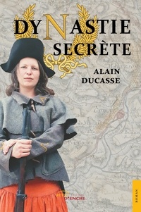 Alain Ducasse - Dynastie secrète.