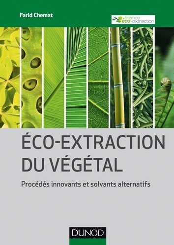 Farid Chemat - Eco-extraction du végétal - Procédés innovants et solvants alternatifs.