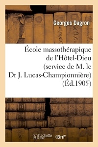 Georges Dagron - École massothérapique de l'Hôtel-Dieu (service de M. le Dr J. Lucas-Championnière).