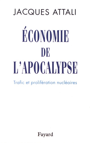 Economie de l'apocalypse. Trafic et prolifération nucléaires