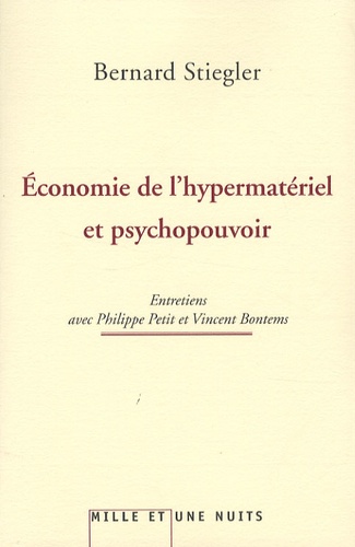Bernard Stiegler - Economie de l'hypermatériel et psychopouvoir.