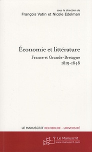 Nicole Edelman - Economie et littérature - France et Grande-Bretagne 1815-1848.