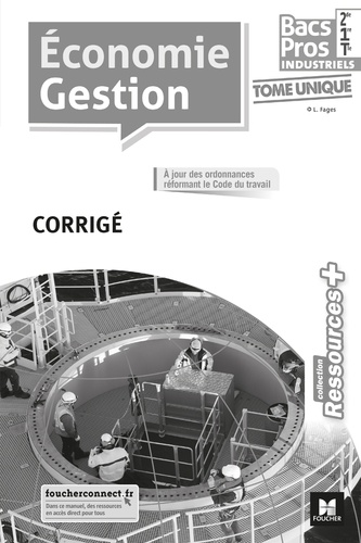 Luc Fages - Economie Gestion 2de, 1re, Tle Bacs Pros industriels - Corrigé.