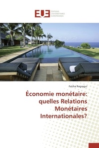  Regragui-f - Économie monétaire: quelles relations monétaires internationales?.