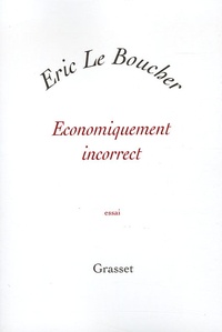 Eric Le Boucher - Economiquement incorrect.