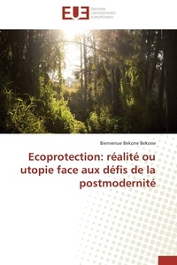 Bienvenue Bekone Bekone - Ecoprotection: réalité ou utopie face aux défis de la postmodernité.