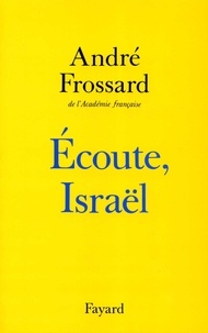 André Frossard - Ecoute, Israël.
