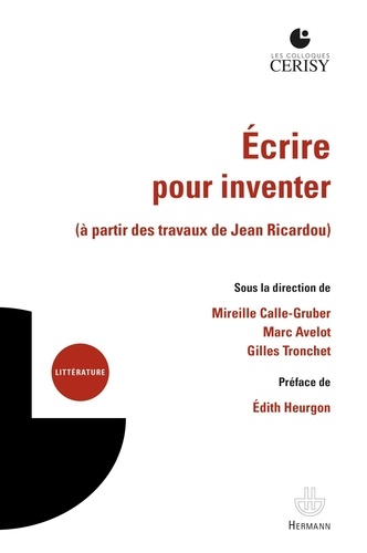 Mireille Calle-Gruber et Gilles Tronchet - Ecrire pour inventer - A partir des travaux de Jean Ricardou.
