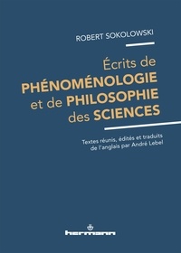 Robert Sokolowski - Ecrits de phénoménologie et de philosophie des sciences.