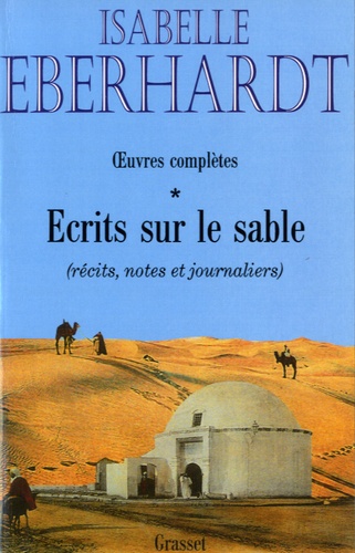 Ecrits sur le sable. Tome 1, Récits, notes et journaliers