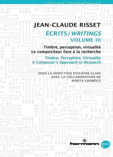 Jean-Claude Risset - Ecrits - Volume 3, Timbre, perception, virtualité - Le compositeur face à la recherche.
