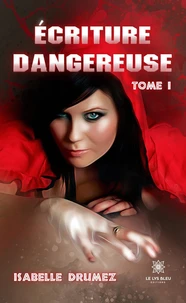 Ecriture dangereuse Tome 1