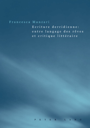 Francesca Manzari - Ecriture derridienne : entre langage des rêves et critique littéraire.