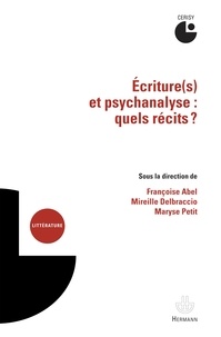 Françoise Abel et Mireille Delbraccio - Ecriture(s) et psychanalyse : quels récits ?.