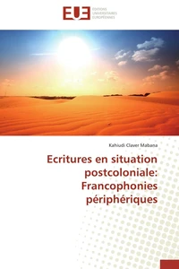 Ecritures en situation postcoloniale: Francophonies périphériques