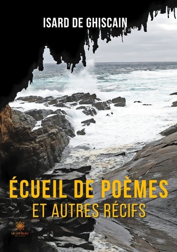 Ecueil de poèmes. Et autres récifs