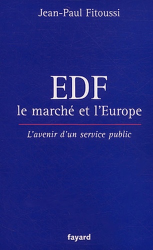 Jean-Paul Fitoussi - EDF, le marché et l'Europe - L'avenir d'un service public.