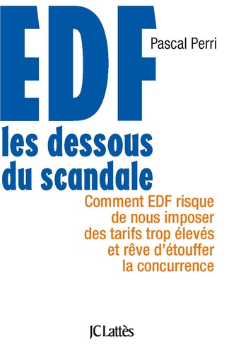 EDF : les dessous du scandale. Comment EDF risque de nous imposer des tarifs trop élevés et rêve d'étouffer la concurrence