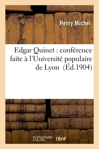 Henry Michel - Edgar Quinet : conférence faite à l'Université populaire de Lyon.