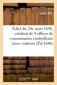 Adolphe Lanoë - Édict du 24e mars 1646, création de 8 offices de commissaires controlleurs jurez visiteurs - et priseurs et 2 offices de jurez jaugeurs des cendres, soutes et gravelées de Paris.