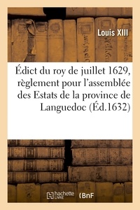 Adolphe Lanoë - Édict du roy de juillet 1629, portant règlement pour l'assemblée des Estats de la province - de Languedoc et des sommes de deniers qui seront imposées par chacun an.