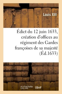 Édict du roy du 12 juin 1633, création en tiltre d'offices formez de 4 conseillers controolleurs