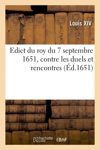 Edict du roy du 7 septembre 1651, contre les duels et rencontres