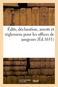 Édits, déclaration, arrests et règlemens pour les offices de jaugeurs