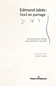 Aurèle Crasson - Edmond Jabès : l'exil en partage - Actes de la journée d'études tenue à la BnF le 11 mai 2012.