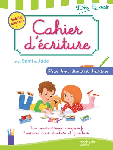  Hachette Education - Cahier d'écriture avec Sami et Julie - Dès 5 ans.