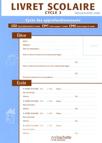  Hachette Education - Livret scolaire Cycle 3 : CE2, CM1, CM2 - Programmes 2008.