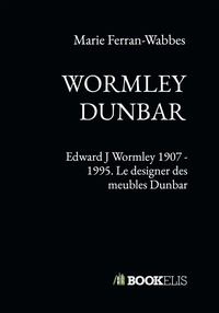 Marie Ferran-Wabbes - Edward J Wormley 1907 - 1995 - Le designer des meubles Dunbar.