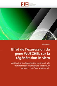 Effet de l''expression du gène wuschel sur la régénération in vitro