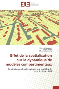Etienne Kouokam et Pierre Auger - Effet de la spatialisation sur la dynamique de modèles compartimentaux - Application en Épidémiologie aux modèles de type SI, SIR et SIRS.