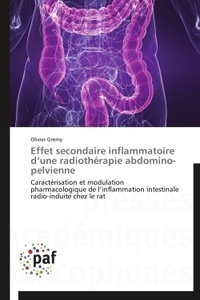 Olivier Gremy - Effet secondaire inflammatoire d'une radiothérapie abdomino-pelvienne - Caractérisation et modulation pharmacologique de l'inflammation intestinale radio-induite chez le rat.
