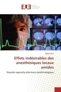Régis Fuzier - Effets indesirables des anesthesiques locaux amides - Nouvelle approche pharmaco-epidemiologique.