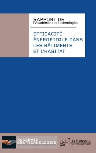 Académie des technologies - Efficacité énergétique dans les bâtiments et l'habitat - Rapport de l'Académie des technologies.