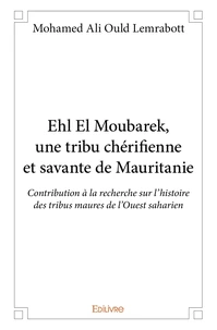 Ehl El Moubarek, une tribu chérifienne et savante de Mauritanie