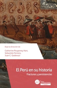 Catherine Poupeney Hart et Sebastian Ferrero - El Peru en su historia - Fracturas y persistencias.