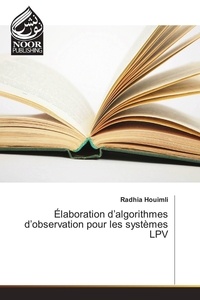 Radhia Houimli - Elaboration d'algorithmes d'observation pour les systèmes LVP.