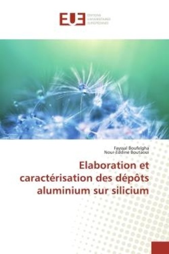 Fayssal Boufelgha - Elaboration et caractérisation des dépôts aluminium sur silicium.