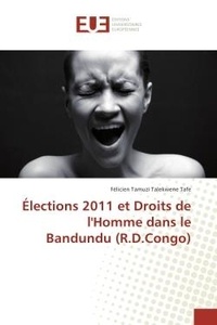 Felicien Tafe - Elections 2011 et Droits de l'Homme dans le Bandundu (R.D.Congo).