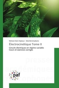 Mohsen Hajlaoui et Aida Benchaabane - Electrocinétique - Tome 2, Circuits électriques en régime variable - Cours et exercices corrigés.