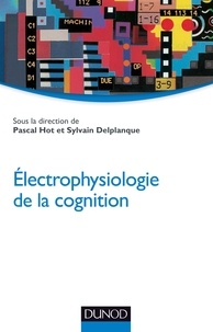 Pascal Hot et Sylvain Delplanque - Electrophysiologie de la cognition.