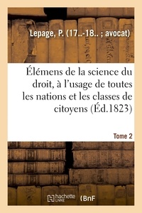 P. Lepage - Élémens de la science du droit. Tome 2.